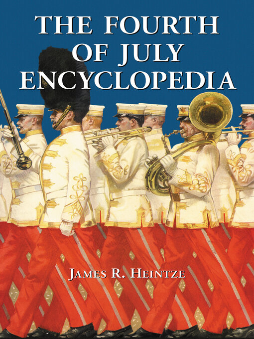 Title details for The Fourth of July Encyclopedia by James R. Heintze - Available